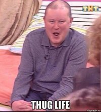  thug life