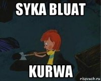 syka bluat kurwa