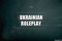 Ukrainian
RolePlay