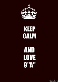 KEEP
CALM AND
LOVE
9"A"