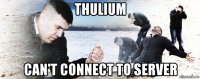 thulium can't connect to server