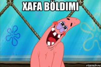 xafa böldimi 