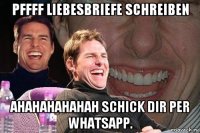 pffff liebesbriefe schreiben ahahahahahah schick dir per whatsapp.