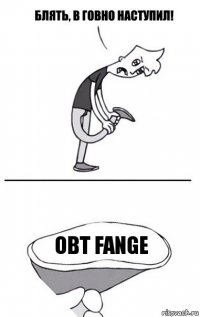 OBT FANGE