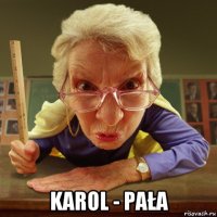  karol - pała