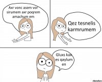 Axr vonc asem vor sirumem axr poqrem amachum em Qez tesnelis karmrumem Gluxs kax es qaylum en