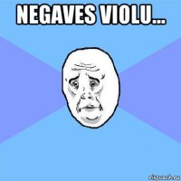 negaves violu... 