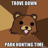 trove down park hunting time