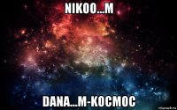 nikoo...m dana...m-kocmoc