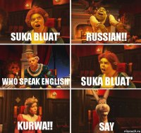 SUKA BLUAT' RUSSIAN!! WHO SPEAK ENGLISH SUKA BLUAT' KURWA!! SAY