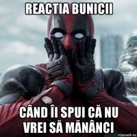 reactia bunicii când îi spui că nu vrei să mănânci