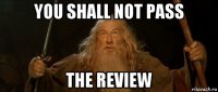 you shall not pass the review