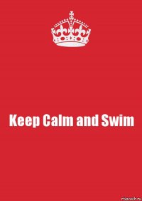 Keep Calm and Swim