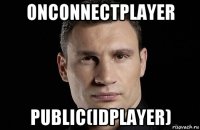 onconnectplayer public(idplayer)