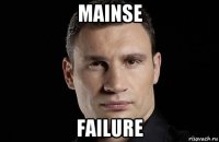 mainse failure