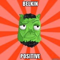 belkin positive