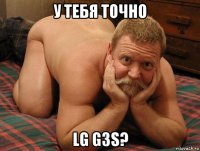 у тебя точно lg g3s?