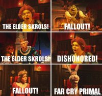 The Elder Skrols! Fallout! The Elder Skrols! Dishonored! Fallout! Far Cry PRIMAL