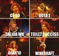 CS:GO DOTA 2 DALIDA WK TOILET SUCCESS Agar'io MINECRAFT