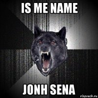 is me name jonh sena