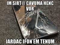 im sirt@ cavuma henc vor jardac ifon em tenum