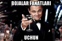 bojalar fanatlari uchun