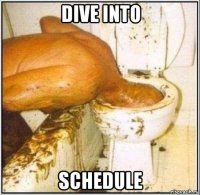 dive into schedule