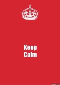 Keep
Calm