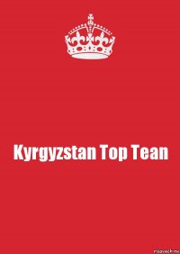 Kyrgyzstan Top Tean