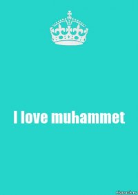 I love muhammet