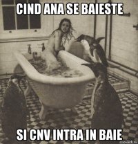 cind ana se baieste si cnv intra in baie