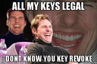 all my keys legal dont know you key revoke