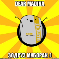 dear madina зодруз муборак :)