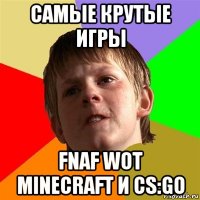 самые крутые игры fnaf wot minecraft и cs:go