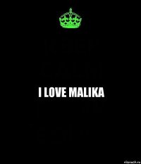 I love malika