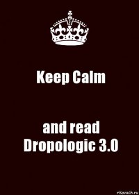 Keep Calm and read
Dropologic 3.0