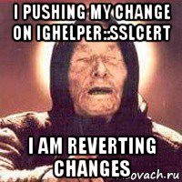 i pushing my change on ighelper::sslcert i am reverting changes