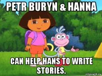 petr buryn & hanna can help hans to write stories.