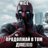 nice продолжай в том духе)))))