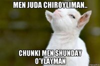 men juda chiroyliman.. chunki men shunday o'ylayman