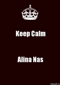 Keep Calm Alina Nas