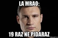 la mrao: 19 raz ne pidaraz