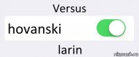 Versus hovanski larin