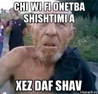 chi wi fi onetba shishtimi a xez daf shav