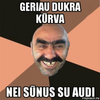 geriau dukra kūrva nei sūnus su audi