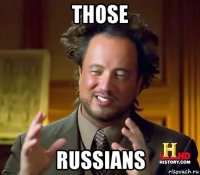 those russians