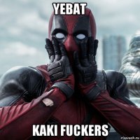 yebat kaki fuckers