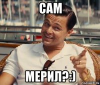 сам мерил?:)