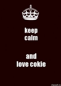 keep
calm and
love cokie