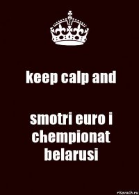 keep calp and smotri euro i chempionat belarusi